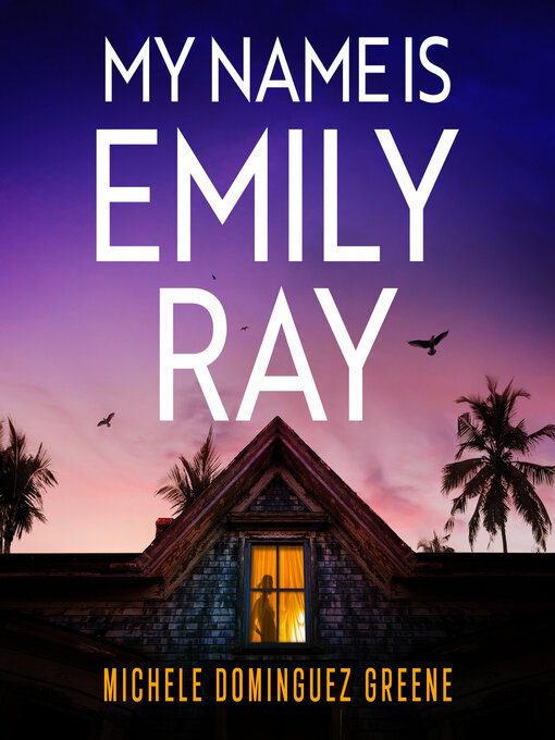 Title details for My Name Is Emily Ray by Michele Dominguez Greene - Available